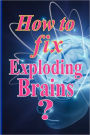 How to Fix Exploding Brains?