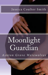 Moonlight Guardian: Ashton Grove Werewolves, Book 3