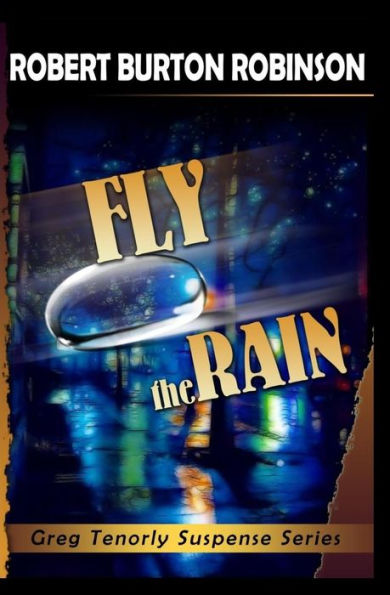 Fly the Rain: Greg Tenorly Suspense Series - Book 4