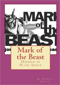 Title: Mark of the Beast: Hidden in Plain Sight, Author: Patricia Jordan