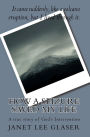 How a Seizure Saved My Life: A true story of God's Intervention