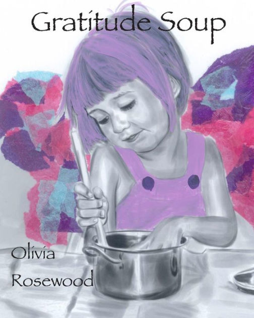 Gratitude Soup by Olivia Rosewood, Paperback Barnes & Noble®