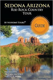 Sedona Arizona Red Rock Country Tour Guide: Your Personal Tour Guide for Sedona Travel Adventure in Full Color!