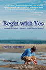 Begin with Yes: A short conversation that will change your life forever