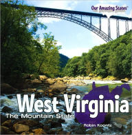 West Virginia: The Mountain State (Our Amazing States Series)