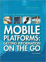 Title: Mobile Platforms: Getting Information on the Go, Author: Colin Wilkinson