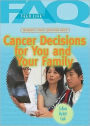 Frequently Asked Questions About Cancer Decisions for You and Your Family