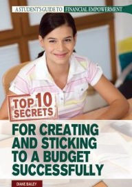 Title: Top 10 Secrets for Creating and Sticking to a Budget Successfully, Author: Diane Bailey
