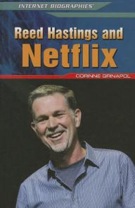 Title: Reed Hastings and Netflix, Author: Corinne Grinapol
