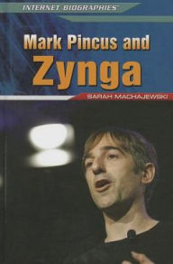 Title: Mark Pincus and Zynga, Author: Sarah Machajewski