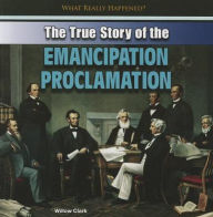 The True Story of the Emancipation Proclamation