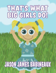 That's What Big Girls Do!