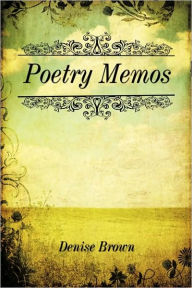 Title: Poetry Memos, Author: Denise Brown