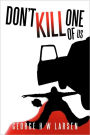 Don'T Kill One Of Us