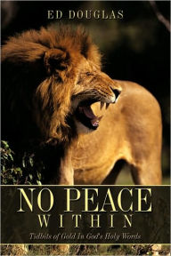 Title: No Peace Within: Tidbits of Gold In God's Holy Words, Author: Ed  Douglas