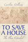 To Save A House: The Plan Revealed