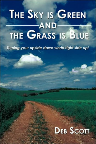 The Sky is Green and the Grass is Blue: turning your upside down world right side up!