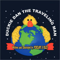 Title: Duckie Dan The Traveling Man, Author: Penelope a Riley