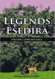 Title: Legends of Esedira: VOLUME 1: JUBILEE'S SAGA, Author: Donna Marie Griffin