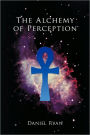 The Alchemy Of Perception