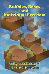 Title: Bubbles, Boxes and Individual Freedom, Author: Clay Barham