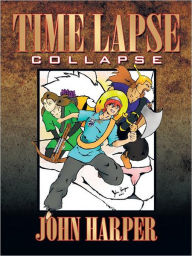 Title: Time Lapse: Collapse, Author: John Harper