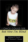 I Once Could See, But Now I'M Blind