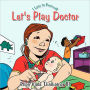 Let's Play Doctor: I Love to Pretend!