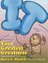 Title: Your Greatest Greatness: Tapping into Your True Potential, Author: Barry E Ward II
