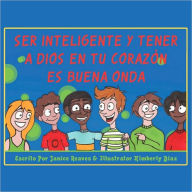 Title: Ser Inteligente Y Tener A Dios En Tu Corazón Es Buena Onda, Author: Janice Reaves