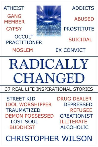 Radically Changed: 37 Real Life Inspirational Stories