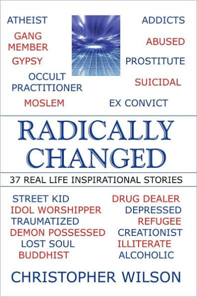 Radically Changed: 37 Real Life Inspirational Stories