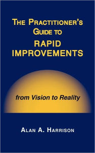 The Practitioner's Guide To Rapid Improvements