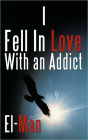 I Fell in Love with an Addict