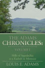 The Adams Chronicles: Volume I: Hills of Appalachia to a Kasbah in Morocco