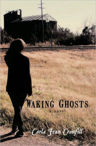 Title: Waking Ghosts, Author: Carla Jean Cranfill