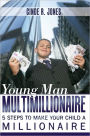 Young Man Multimillionaire: 5 Steps To Make Your Child A Millionaire