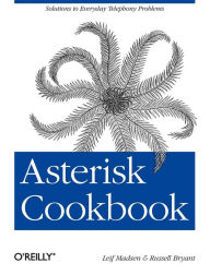 Title: Asterisk Cookbook: Solutions to Everyday Telephony Problems, Author: Leif Madsen