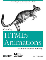 Title: Creating HTML5 Animations with Flash and Wallaby, Author: Ian McLean