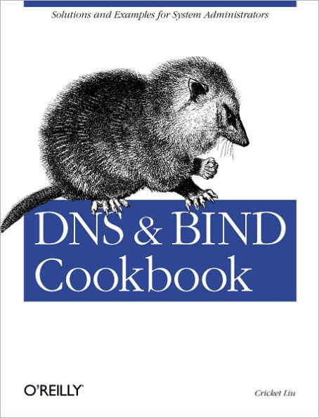 DNS & BIND Cookbook: Solutions & Examples for System Administrators