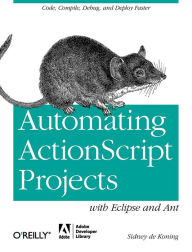 Title: Automating Actionscript Projects With Eclipse And Ant, Author: Sidney de Koning
