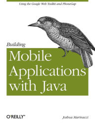 Title: Building Mobile Applications with Java: Using the Google Web Toolkit and PhoneGap, Author: Joshua Marinacci