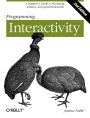 Programming Interactivity: A Designer's Guide to Processing, Arduino, and OpenFrameworks