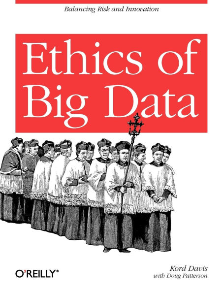 Ethics of Big Data: Balancing Risk and Innovation