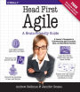 Head First Agile: A Brain-Friendly Guide to Agile Principles, Ideas, and Real-World Practices / Edition 1