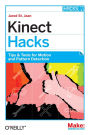 Kinect Hacks: Tips & Tools for Motion and Pattern Detection