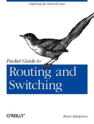 Title: Packet Guide to Routing and Switching: Exploring the Network Layer, Author: Bruce Hartpence