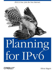 Title: Planning for IPv6: IPv6 Is Now. Join the New Internet., Author: Silvia Hagen