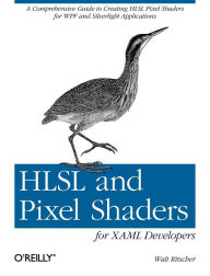 Title: HLSL and Pixel Shaders for XAML Developers, Author: Walt Ritscher