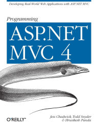 Title: Programming ASP.NET MVC 4: Developing Real-World Web Applications with ASP.NET MVC, Author: Jess Chadwick